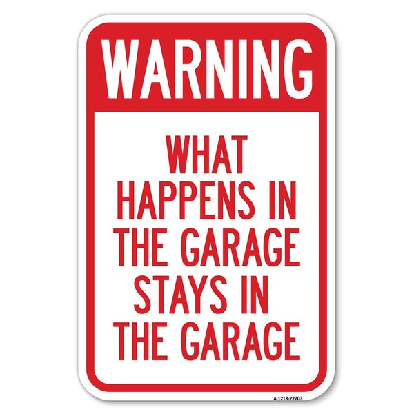 Signmission What Happens in the Garage Stays in the Garage Heavy-Gauge Alum. Sign A-1218-22703 - main